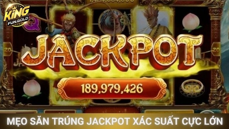 Mẹo săn trúng Jackpot xác suất cực lớn