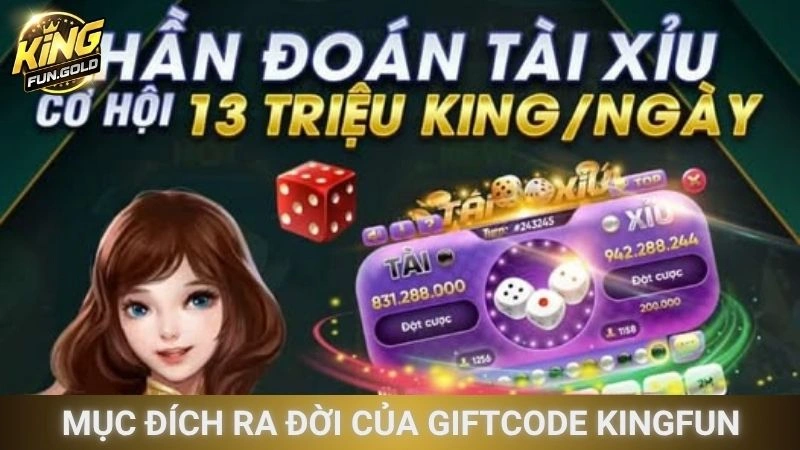 Mục đích ra đời của giftcode Kingfun
