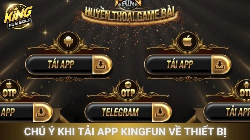 Chú ý khi tải app Kingfun về thiết bị